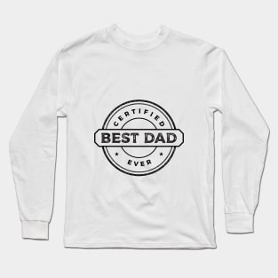 Best Dad Ever Certified Long Sleeve T-Shirt